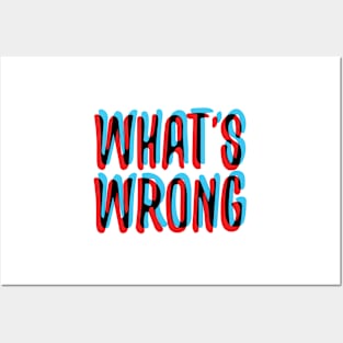 What's wrong Posters and Art